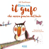 Gioca con il gufo che aveva paura del buio - Librerie.coop Gioca con il gufo che aveva paura del buio - Librerie.coop