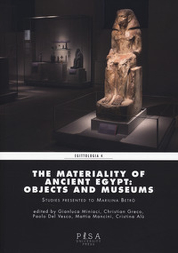 The materiality of ancient Egypt: objects and museums - Librerie.coop The materiality of ancient Egypt: objects and museums - Librerie.coop