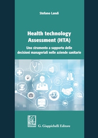 Health technology Assessment (HTA). Uno strumento a supporto delle decisioni manageriali nelle aziende sanitarie - Librerie.coop Health technology Assessment (HTA). Uno strumento a supporto delle decisioni manageriali nelle aziende sanitarie - Librerie.coop