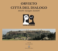 Orvieto città del dialogo. Mostre, rassegne, incontri - Librerie.coop Orvieto città del dialogo. Mostre, rassegne, incontri - Librerie.coop