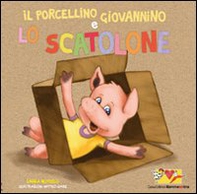 Il porcellino Giovannino e lo scatolone - Librerie.coop Il porcellino Giovannino e lo scatolone - Librerie.coop