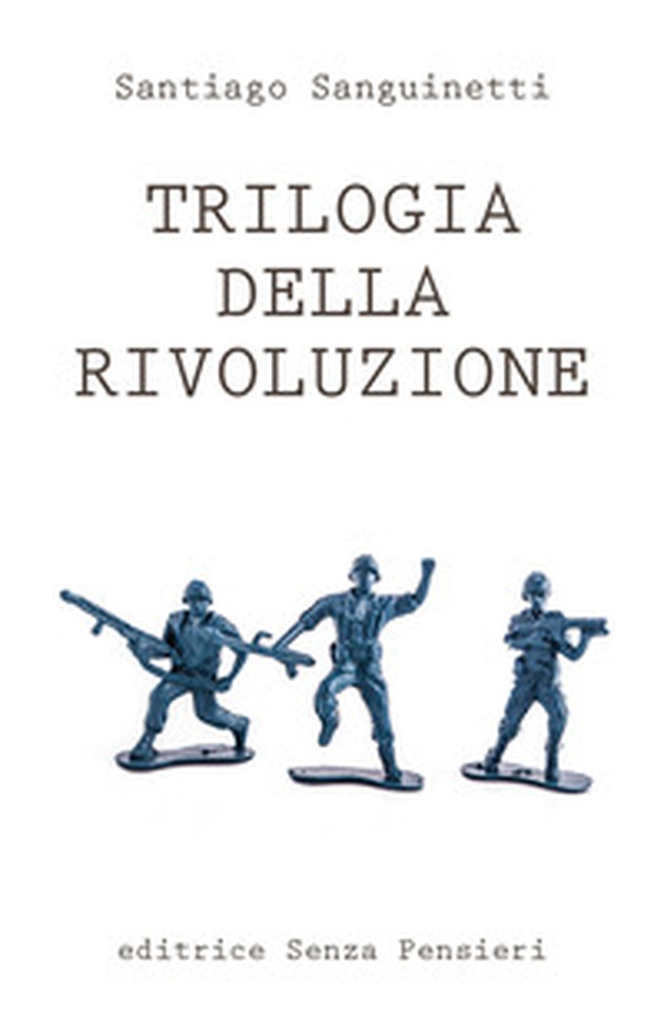 Trilogia della rivoluzione - Librerie.coop Trilogia della rivoluzione - Librerie.coop