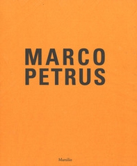 Marco Petrus. Antologica (2003-2017). Catalogo della mostra (Catanzaro, 12 maggio-20 agosto 2018). Ediz. italiana e inglese - Librerie.coop