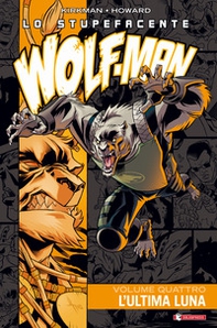Lo stupefacente Wolf-Man - Vol. 4 - Librerie.coop