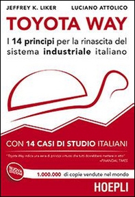 Toyota Way. I 14 principi per la rinascita del sistema industriale italiano. Con 14 casi di studio italiani - Librerie.coop Toyota Way. I 14 principi per la rinascita del sistema industriale italiano. Con 14 casi di studio italiani - Librerie.coop