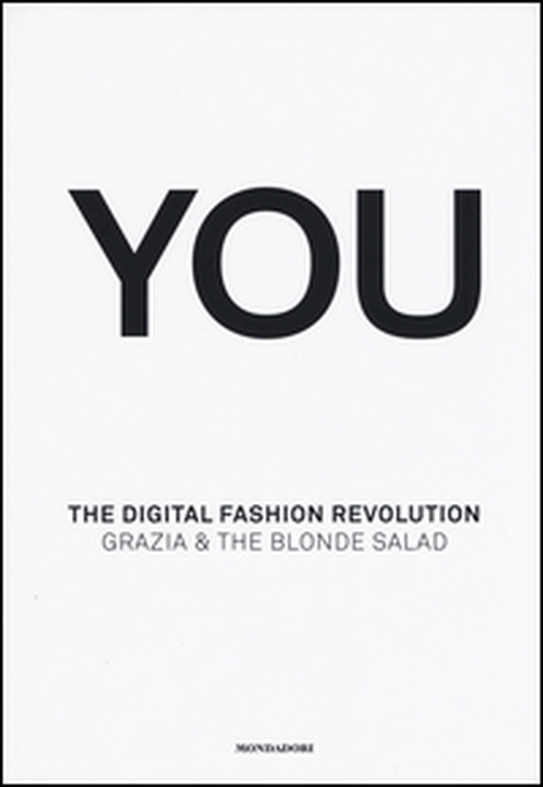 You. The digital fashion revolution. Ediz. italiana e inglese - Librerie.coop You. The digital fashion revolution. Ediz. italiana e inglese - Librerie.coop