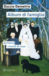 Album di famiglia. Scrivere i ricordi di casa - Librerie.coop