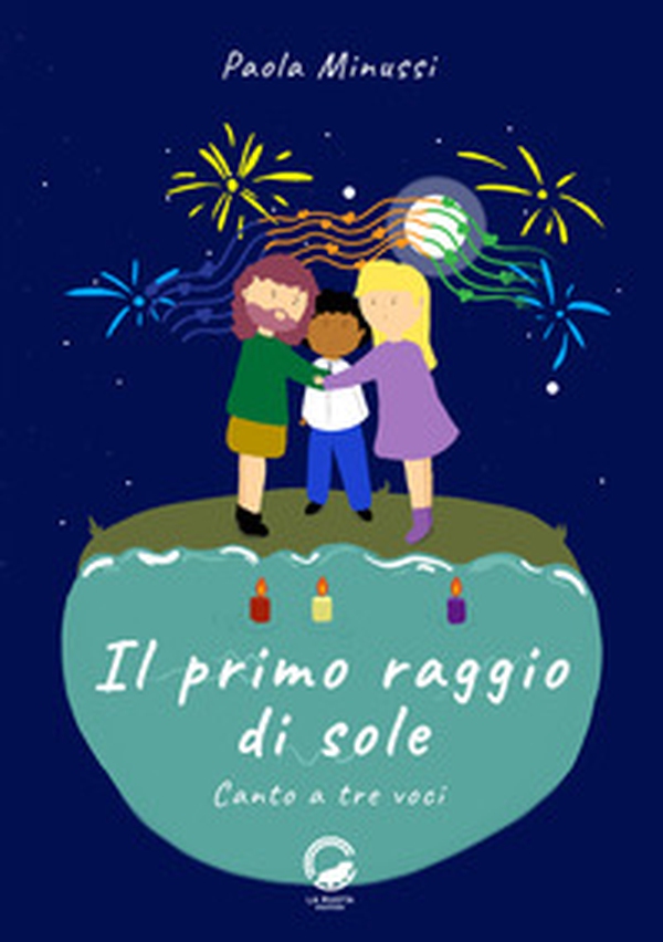 Il primo raggio di sole. Canto a tre voci. Ediz. italiana e inglese - Librerie.coop Il primo raggio di sole. Canto a tre voci. Ediz. italiana e inglese - Librerie.coop