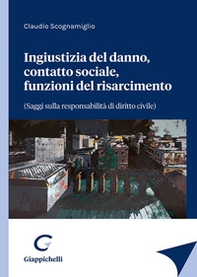 Ingiustizia del danno, contatto sociale, funzioni del risarcimento (saggi sulla responsabilità di diritto civile) - Librerie.coop Ingiustizia del danno, contatto sociale, funzioni del risarcimento (saggi sulla responsabilità di diritto civile) - Librerie.coop