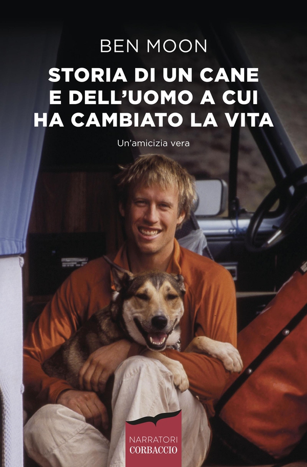 Storia di un cane e dell'uomo a cui ha cambiato la vita - Librerie.coop Storia di un cane e dell'uomo a cui ha cambiato la vita - Librerie.coop