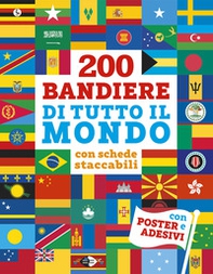 200 bandiere di tutto il mondo. Con schede staccabili. Con adesivi - Librerie.coop