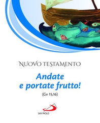 Nuovo Testamento. Andate e portate frutto! (Gv 15,16) - Librerie.coop Nuovo Testamento. Andate e portate frutto! (Gv 15,16) - Librerie.coop