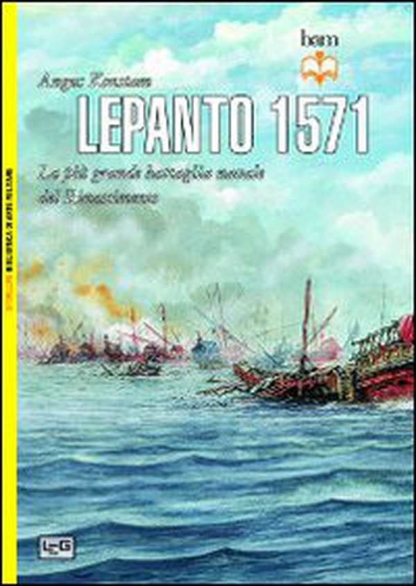 Lepanto 1571. La più grande battaglia navale del Rinascimento - Librerie.coop Lepanto 1571. La più grande battaglia navale del Rinascimento - Librerie.coop