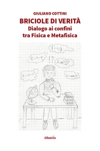Briciole di verità. Dialogo ai confini tra fisica e metafisica - Librerie.coop