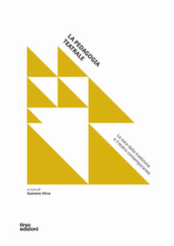 La pedagogia teatrale. La voce della tradizione e il teatro contemporaneo - Librerie.coop La pedagogia teatrale. La voce della tradizione e il teatro contemporaneo - Librerie.coop