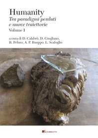 Humanity. Tra paradigmi perduti e nuove traiettorie - Vol. 1 - Librerie.coop