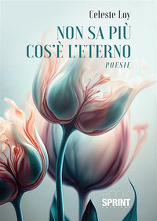 Non sa più cos'è l'eterno - Librerie.coop Non sa più cos'è l'eterno - Librerie.coop
