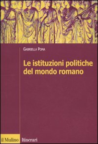 Le istituzioni politiche del mondo romano - Librerie.coop