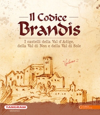 Codice Brandis. I castelli della Val d'Adige, della Val di Non e della Val di Sole - Librerie.coop