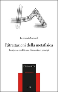 Ritrattazioni della metafisica. La ripresa conflittuale di una via ai principi - Librerie.coop