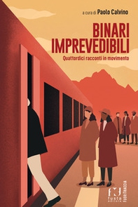 Binari imprevedibili. Quattordici racconti in movimento - Librerie.coop