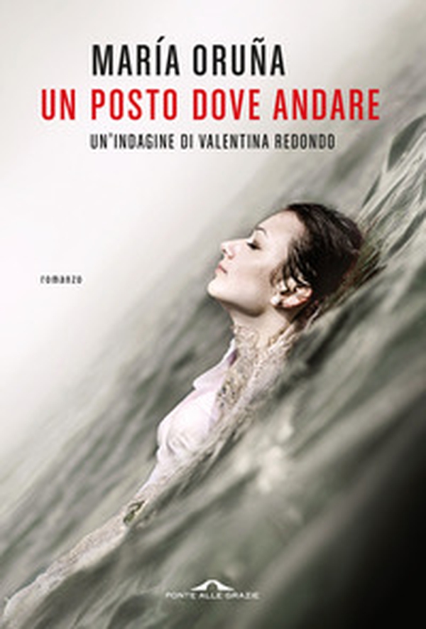 Un posto dove andare. Un'indagine di Valentina Redondo - Librerie.coop Un posto dove andare. Un'indagine di Valentina Redondo - Librerie.coop