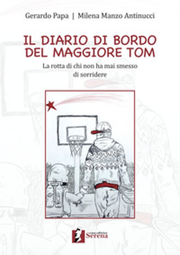 Il diario di bordo del maggiore Tom. La rotta di chi non ha mai smesso di sorridere - Librerie.coop