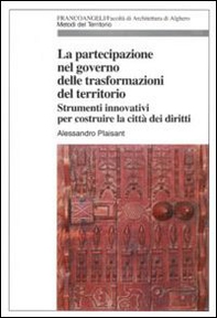 La partecipazione nel governo delle trasformazioni del territorio. Strumenti innovativi per costruire la città dei diritti - Librerie.coop