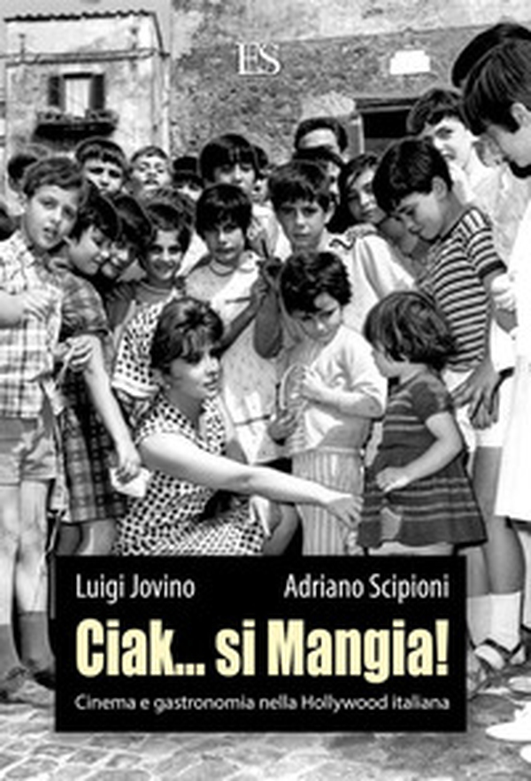 Ciak... si mangia! Cinema e gastronomia nella Hollywood italiana - Librerie.coop Ciak... si mangia! Cinema e gastronomia nella Hollywood italiana - Librerie.coop