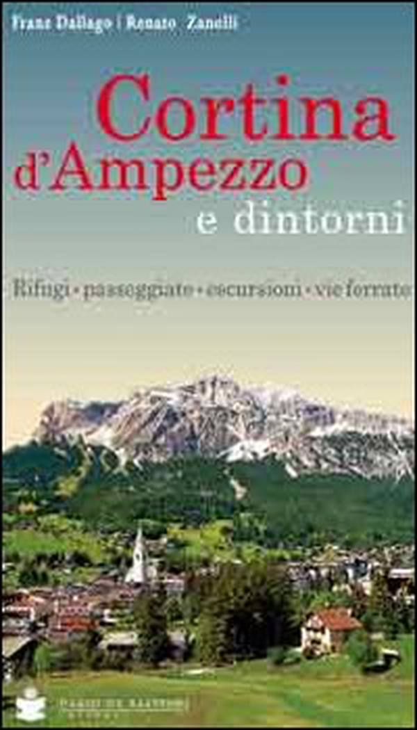 Cortina d'Ampezzo e dintorni. Rifugi, passeggiate, escursioni, vie ferrate - Librerie.coop Cortina d'Ampezzo e dintorni. Rifugi, passeggiate, escursioni, vie ferrate - Librerie.coop