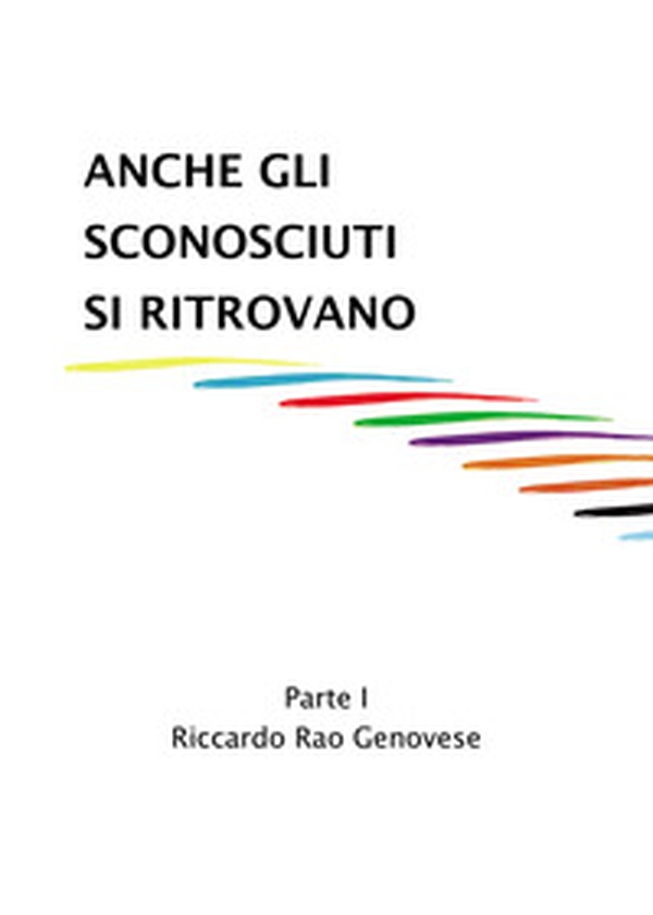 Anche gli sconosciuti si ritrovano - Vol. 1 - Librerie.coop Anche gli sconosciuti si ritrovano - Vol. 1 - Librerie.coop