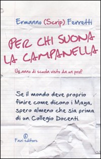 Per chi suona la campanella. Un anno di scuola visto da un prof - Librerie.coop