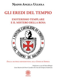 Gli eredi del tempio. Esoterismo templare e il mistero della rosa - Librerie.coop