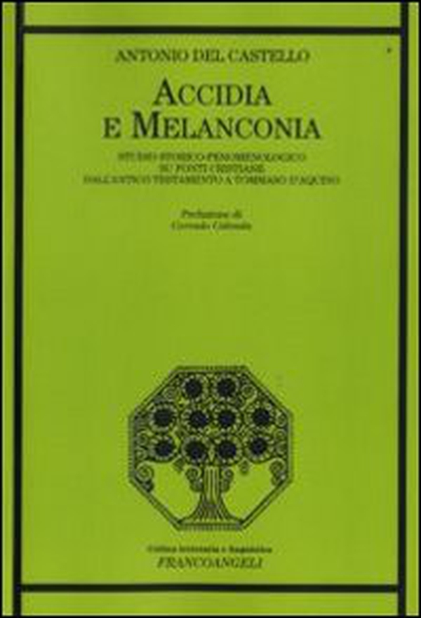 Accidia e melanconia. Studio storico-fenomenologico su fonti cristiane dell'antico testamento a Tommaso D'Aquino - Librerie.coop Accidia e melanconia. Studio storico-fenomenologico su fonti cristiane dell'antico testamento a Tommaso D'Aquino - Librerie.coop