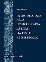 Introduzione alla lessicografia latina da Festo al XII secolo. Antologia di testi - Librerie.coop