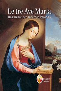 Le tre Ave Maria. Una chiave per andare in Paradiso - Librerie.coop