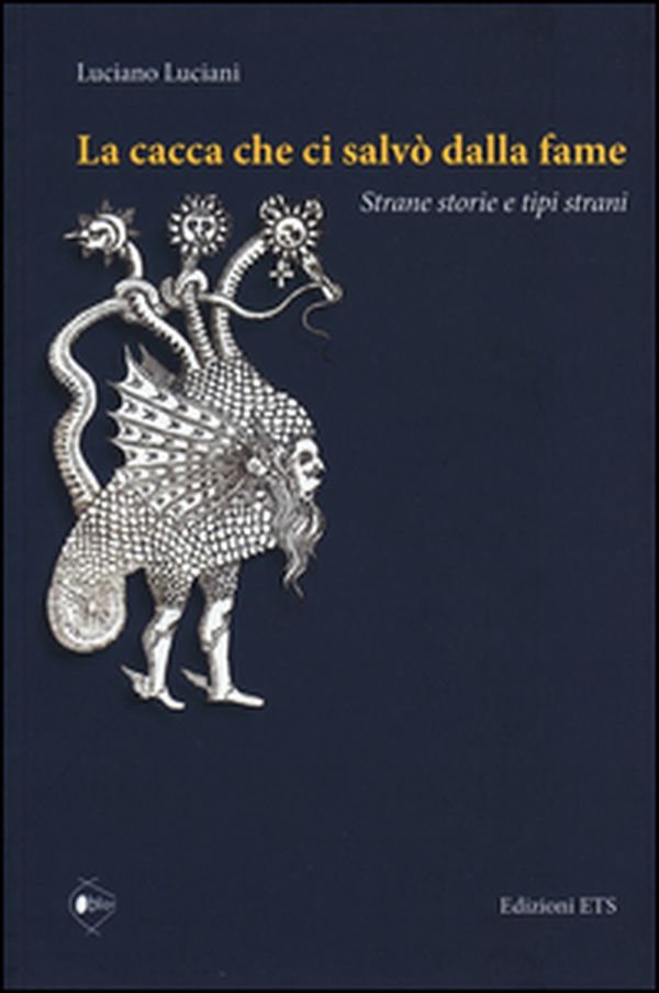 La cacca che ci salvò dalla fame. Strane storie e tipi strani - Librerie.coop La cacca che ci salvò dalla fame. Strane storie e tipi strani - Librerie.coop