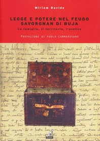 Legge e potere nel feudo. Savorgnan di Buja. La famiglia, il territorio, l'eretico - Librerie.coop