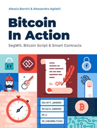 Bitcoin in action. SegWit, Bitcoin Script & Smart Contracts - Librerie.coop