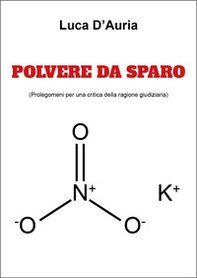 Polvere da sparo (prolegomeni per una critica della ragione giudiziaria) - Librerie.coop