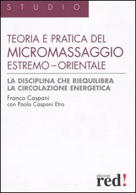 Teoria e pratica del micromassaggio estremo-orientale - Librerie.coop