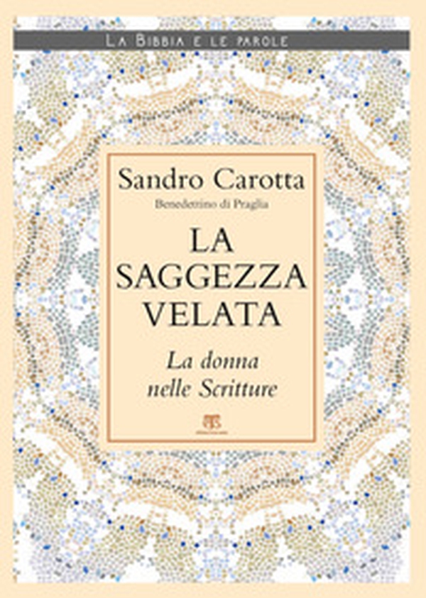 La saggezza velata. La donna nelle Scritture - Librerie.coop La saggezza velata. La donna nelle Scritture - Librerie.coop