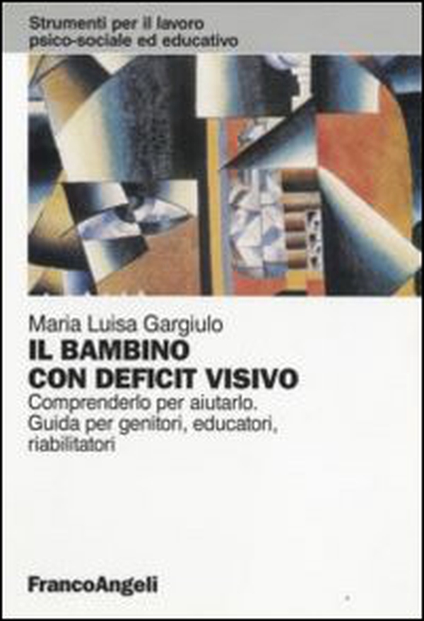 Il bambino con deficit visivo. Comprenderlo per aiutarlo. Guida per genitori, educatori, riabilitatori - Librerie.coop Il bambino con deficit visivo. Comprenderlo per aiutarlo. Guida per genitori, educatori, riabilitatori - Librerie.coop