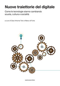 Nuove traiettorie del digitale. Come le tecnologie stanno cambiando scuola, cultura e socialità - Librerie.coop