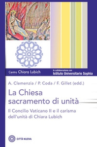 La Chiesa sacramento dell'unità. Il Concilio Vaticano II e il carisma dell'unità di Chiara Lubich - Librerie.coop