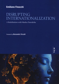 Disrupting internationalization. A redefinition with market pareidolia - Librerie.coop