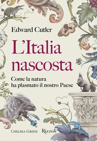 L'Italia nascosta. Come la natura ha plasmato il nostro Paese - Librerie.coop