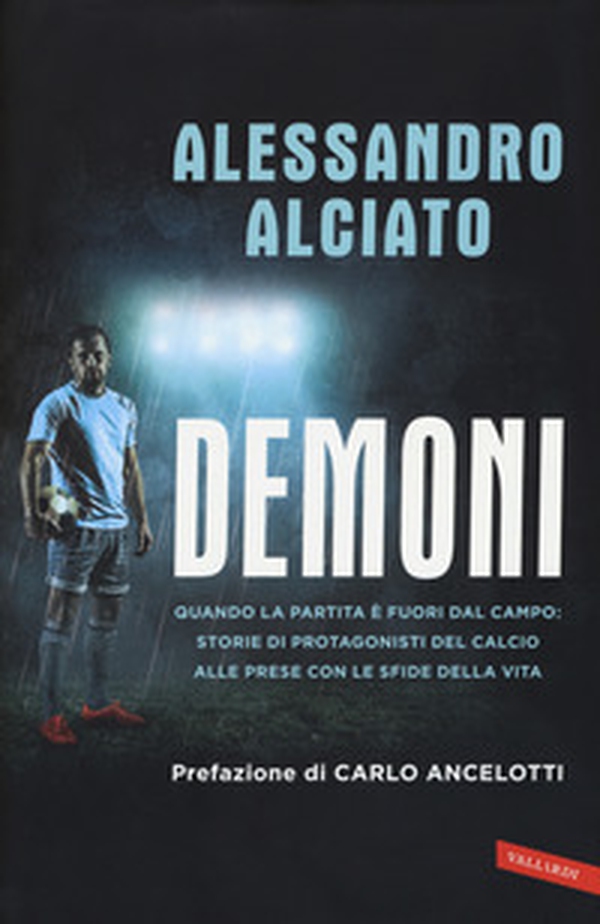 Demoni. Quando la partita è fuori dal campo: storie di protagonisti del calcio alle prese con le sfide della vita - Librerie.coop Demoni. Quando la partita è fuori dal campo: storie di protagonisti del calcio alle prese con le sfide della vita - Librerie.coop