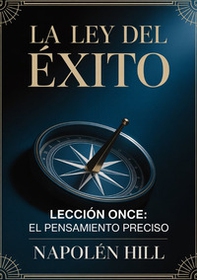 La ley del éxito. Lección once. El pensamiento preciso - Librerie.coop
