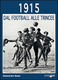 1915 dal football alle trincee - Librerie.coop 1915 dal football alle trincee - Librerie.coop